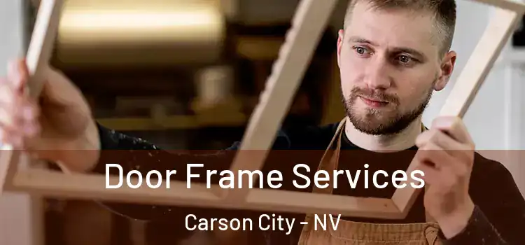 Door Frame Services Carson City - NV