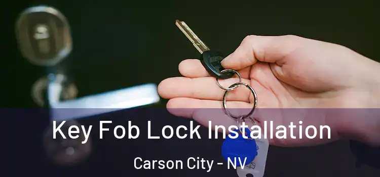  Key Fob Lock Installation Carson City - NV